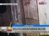 Apat patay nang paulanan ng bala ang bahay na ginagawa umanong drug den