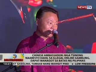 Chinese Amb: Mga tsinong naaresto dahil sa illegal na online gambling dapat managot sa batas