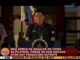 UB: Mga armas na iniaalok ng China sa Pilipinas, pwede na raw makuha ayon kay Pres. Duterte