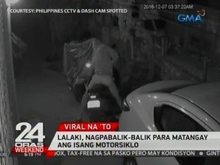 24 Oras: Lalaki, nagpabalik-balik para matangay ang isang motorsiklo