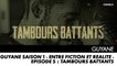 GUYANE saison 1 - Entre Fiction et Réalité - Episode 5 : Tambours battants