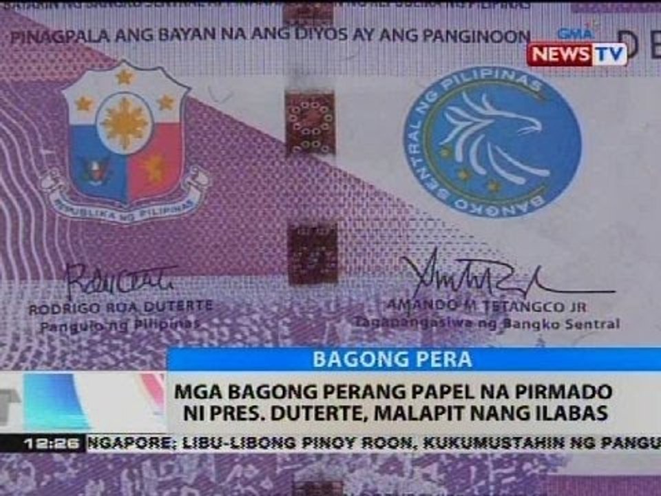 BT: Mga bagong perang papel na pirmado ni Pres. Duterte, malapit nang ilabas