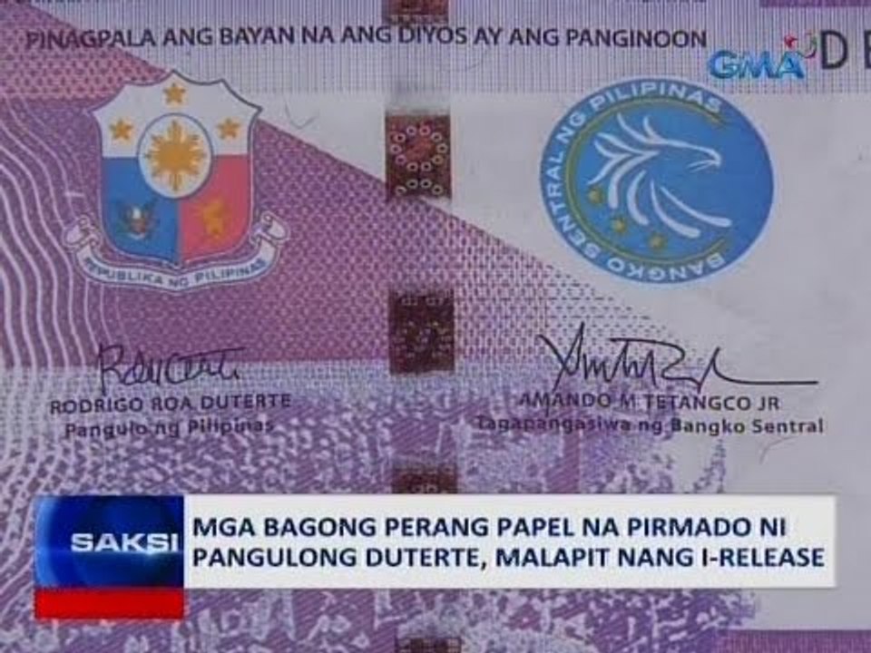 Mga bagong perang papel na pirmado ni Pangulong Duterte, malapit nang i-release