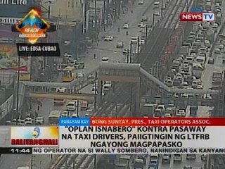 BT: Oplan Isnabero, kontra pasaway na taxi driver, paiigtingin ng LTFRB ngayong Magpapasko