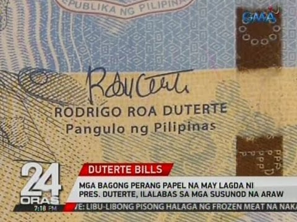 24 Oras: Mga bagong perang papel na may lagda ni Pres. Duterte, ilalabas sa mga susunod na araw