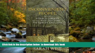 READ book  Inconvenient People: Lunacy, Liberty and the Mad-Doctors in Victorian England Sarah
