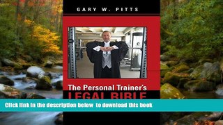 FREE [PDF] The Personal Trainer s Legal Bible: Legalities for Fitness Professionals Gary W. Pitts