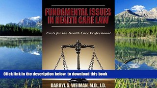 READ book  Fundamental Issues in Health Care Law--Facts for the Health Care Professional: A