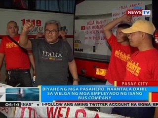 Biyahe ng mga pasahero, naantala dahil sa welga ng mga empleyado ng isang bus company