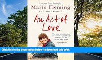 Free [PDF] Download An Act of Love Marie Fleming READ ONLINE