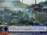 Mahigit 130 stall ng Digos Public Market at 150 bahay sa Zamboanga City, nasunog