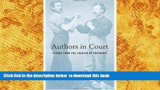 Free [PDF] Download Authors in Court: Scenes from the Theater of Copyright Mark Rose FREE BOOK