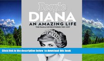 READ book  Diana, An Amazing Life: The People Cover Stories, 1981-1997 Editors of People Magazine