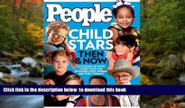 EBOOK ONLINE People: Child Stars: Then   Now Editors of People Magazine FREE BOOK ONLINE