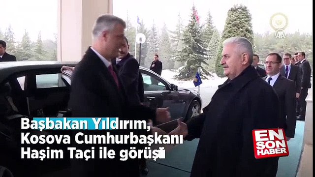 Başbakan Yıldırım, Kosova Cumhurbaşkanı Haşim Taçi ile görüştü | En Son Haber