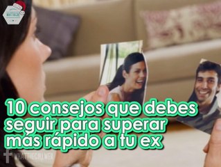 10 Consejos que debes seguir para superar A TU EX
