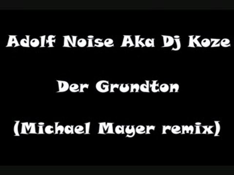 Adolf Noise - Der Grundton (Michael Mayer remix)