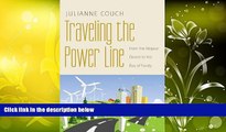 Read Online Traveling the Power Line: From the Mojave Desert to the Bay of Fundy (Our Sustainable