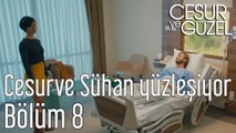 Cesur ve Güzel 8. Bölüm Cesur ve Sühan Yüzleşiyor