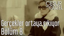 Cesur ve Güzel 8. Bölüm Gerçek Ortaya Çıkıyor