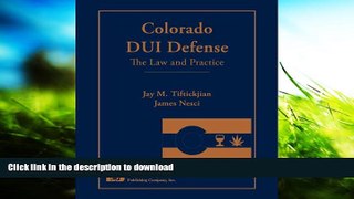 EBOOK ONLINE Colorado DUI Defense: The Law and Practice Jay M. Tiftickjian BOOK ONLINE