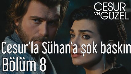 Cesur ve Güzel 8. Bölüm Cesur ve Sühan'a Şok Baskın