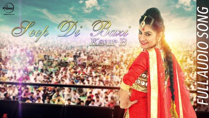 Seep Di Baazi  Full Audio Song   Kaur B  Latest Punjabi Song 2016  Speed Records