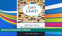 READ book  Let s LSAT: 180 Tips from 180 Students on how to Score 180 on your LSAT Jacob Erez
