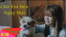 Khen Phim - Review phim Chờ Em Đến Ngày Mai: diễn xuất kém, nội dung chưa đặc sắc