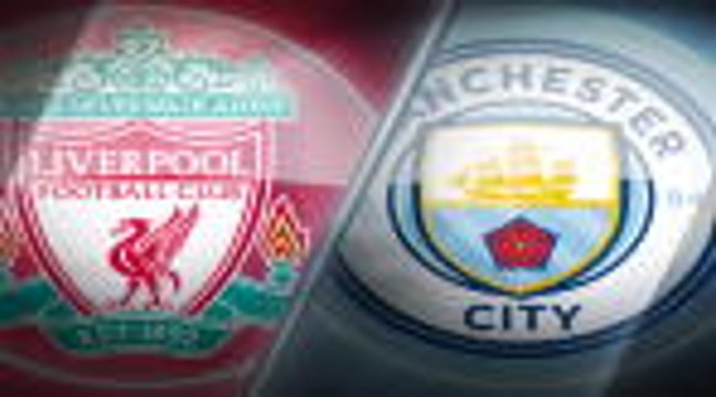 Big Match Focus - Liverpool v Manchester City