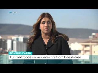 Turkish troops come under fire from DAESH area, Shamim Chowdhury reports from Gaziantep