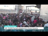 UN says 70,000 Syrians displaced in three months