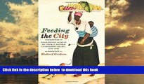PDF [FREE] DOWNLOAD  Feeding the City: From Street Market to Liberal Reform in Salvador, Brazil,