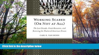 Read  Working Scared (Or Not at All): The Lost Decade, Great Recession, and Restoring the