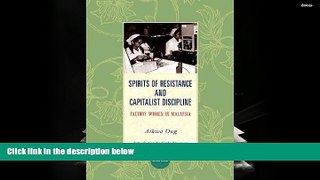 Read  Spirits of Resistance and Capitalist Discipline, Second Edition: Factory Women in Malaysia