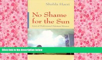 Read  No Shame For the Sun: Lives of Professional Pakistani Women (Gender, Culture, and Politics