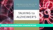 READ book  Talking to Alzheimer s: Simple Ways to Connect When You Visit with a Family Member or