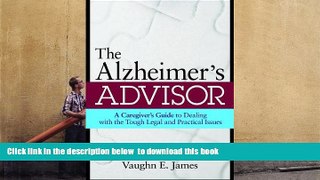 FREE [PDF]  The Alzheimer s Advisor: A Caregiver s Guide to Dealing with the Tough Legal and