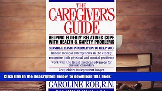 READ book  The Caregiver s Guide: Helping Older Friends and Relatives with Health and Safety