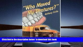 FREE [PDF]  Who Moved My Dentures? 13 False (Teeth) Truths About Long-Term Care and Aging in