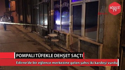 Edirne'de pompalı tüfekle cinayet