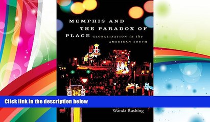 下载视频: Read  Memphis and the Paradox of Place: Globalization in the American South (New Directions in