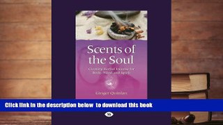 READ book  Scents of the Soul: Creating Herbal Incense for Body, Mind and Spirit  BOOK ONLINE