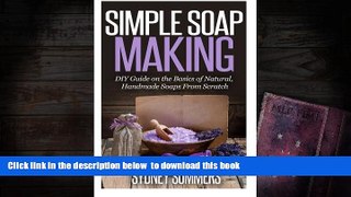 READ book  Simple Soap Making: DIY Guide on the Basics of Natural, Handmade Soaps From Scratch