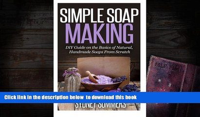 READ book  Simple Soap Making: DIY Guide on the Basics of Natural, Handmade Soaps From Scratch