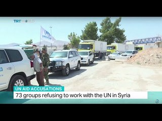 UN Aid Accusations: 73 groups refusing to work with the UN in Syria