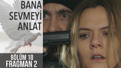 Bana Sevmeyi Anlat 18. Bölüm 2. Fragman