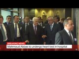 Mahmoud Abbas to undergo heart test in hospital