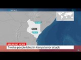 Kenya Attack: Twelve people killed in Kenya terror attack