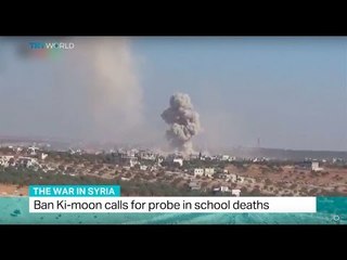 The War In Syria: Ban Ki-moon calls for probe in school deaths